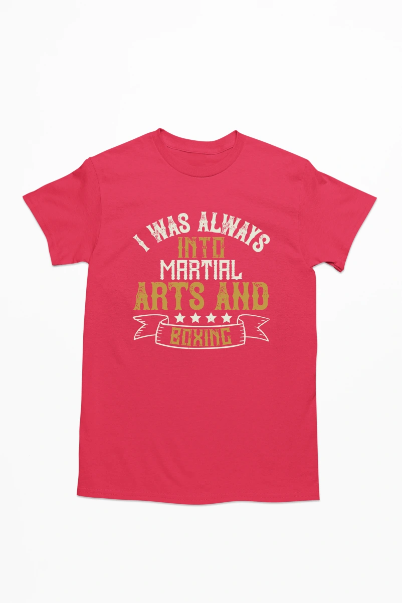 I was Always Into Martial Arts and Boxing Men's Tshirt