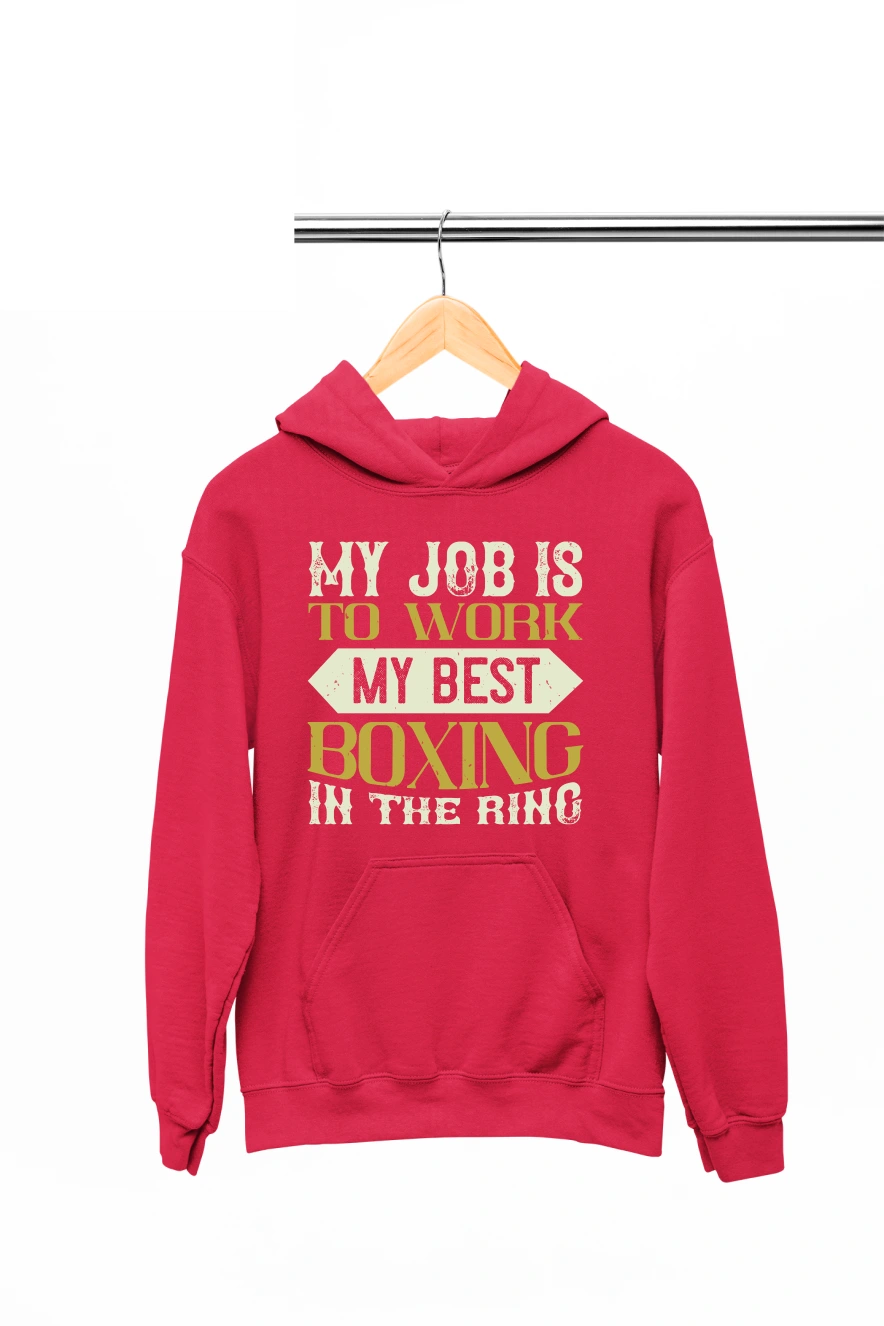 My Job is to Work my Best Boxing in the Ring Hoodie