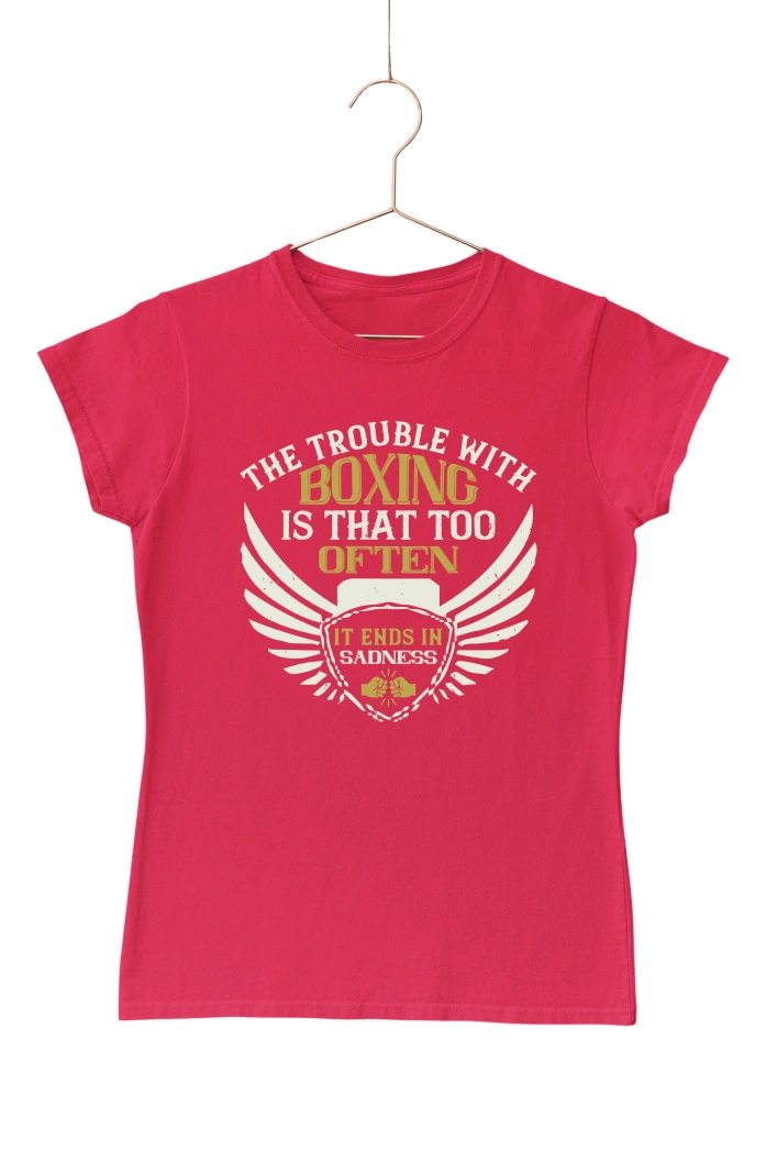 The Trouble with Boxing is that Too Often Women's Tshirt