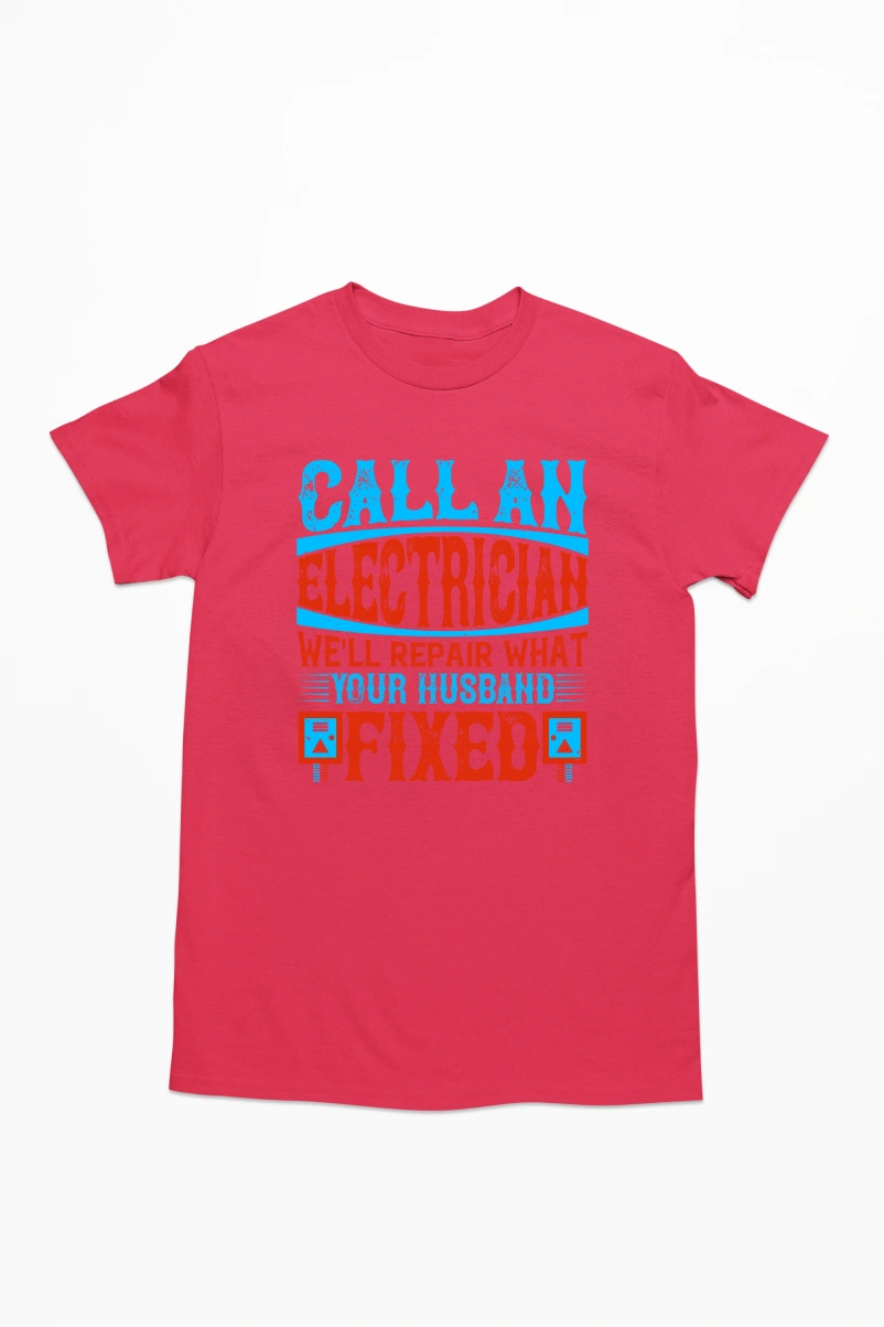 Call An Electrician We'll Repair What Your Husband Fixed Men's Tshirt (Red, S)