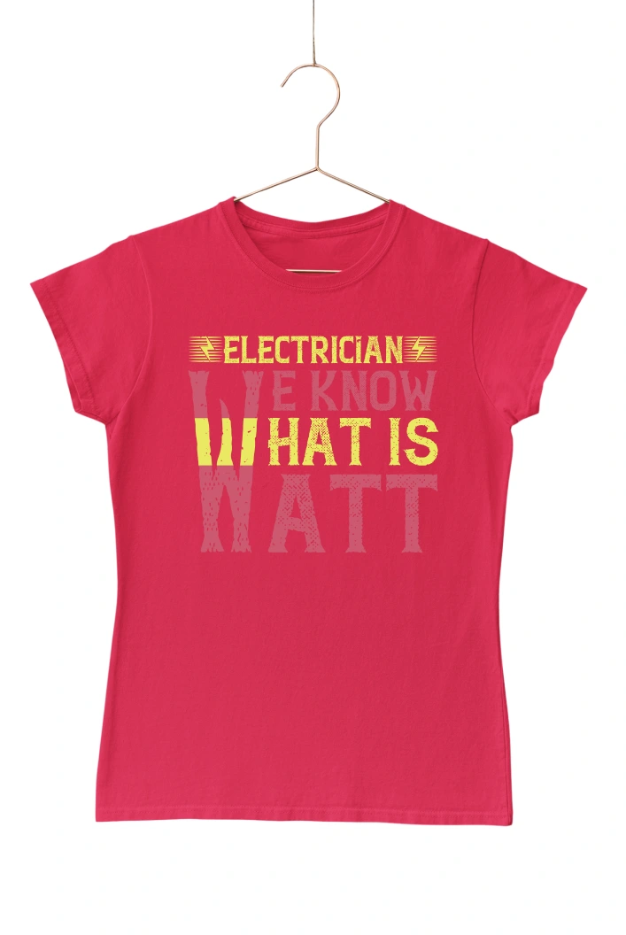 Electrician We Know What is Watt Women's Tshirt (Red, S)