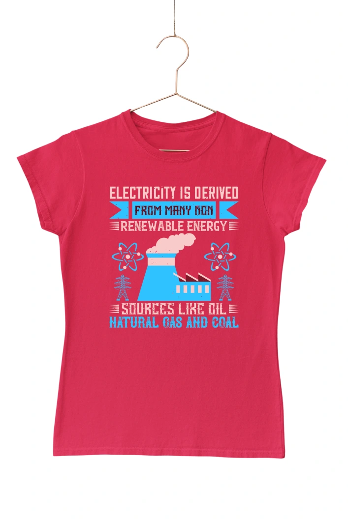 Electricity is Derived From many Non Renewable Energy Women's Tshirt (Red, S)