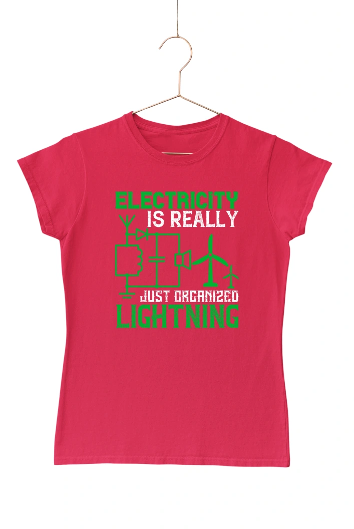Electricity is Really Just Organized Lightning Women's Tshirt