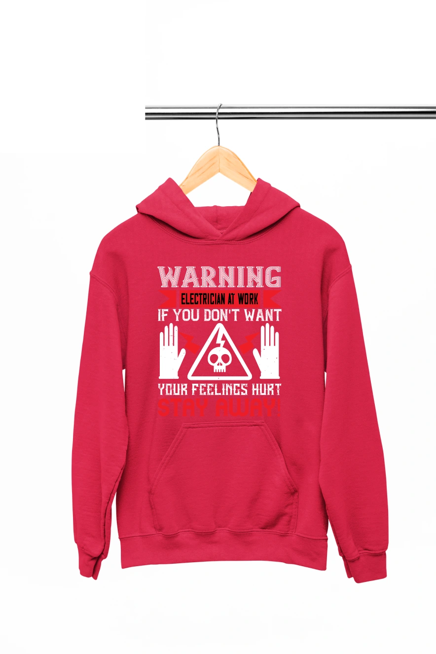 Warning Electrician if You Don't Want Your Feelings Hurt Stay Away Hoodie (Red, S)