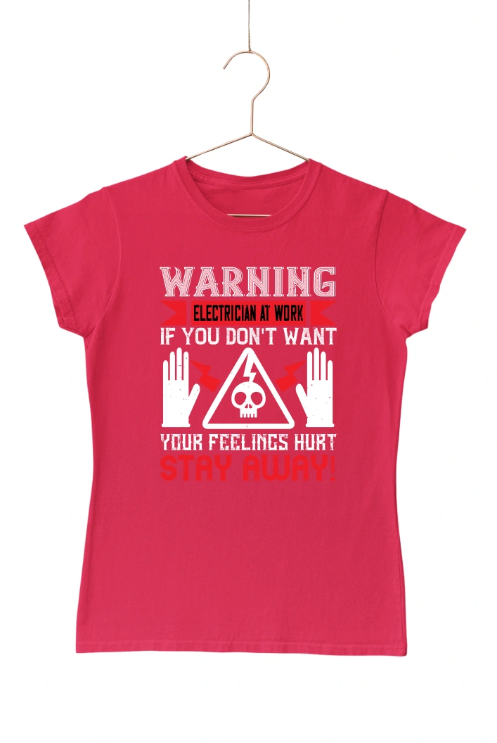 Warning Electrician if You Don't Want Your Feelings Hurt Stay Away Women's Tshirt (Red, S)