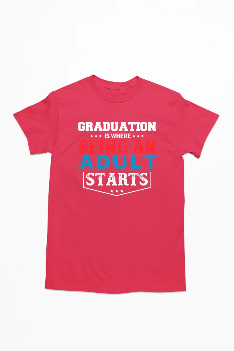 Graduation is Where Being an Adult Start Men's Tshirt