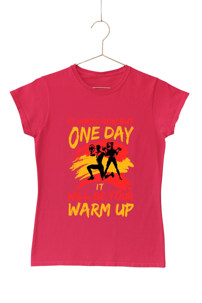 It Hurts Now But One Day It Will be Your Warm Up Women's Tshirt