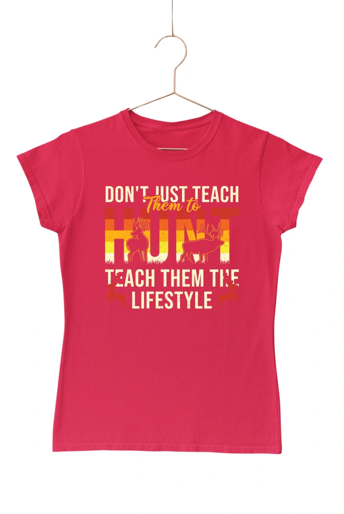 Don't Just Teach Hunt Teach Them The Lifestyle Women's Tshirt (Red, S)