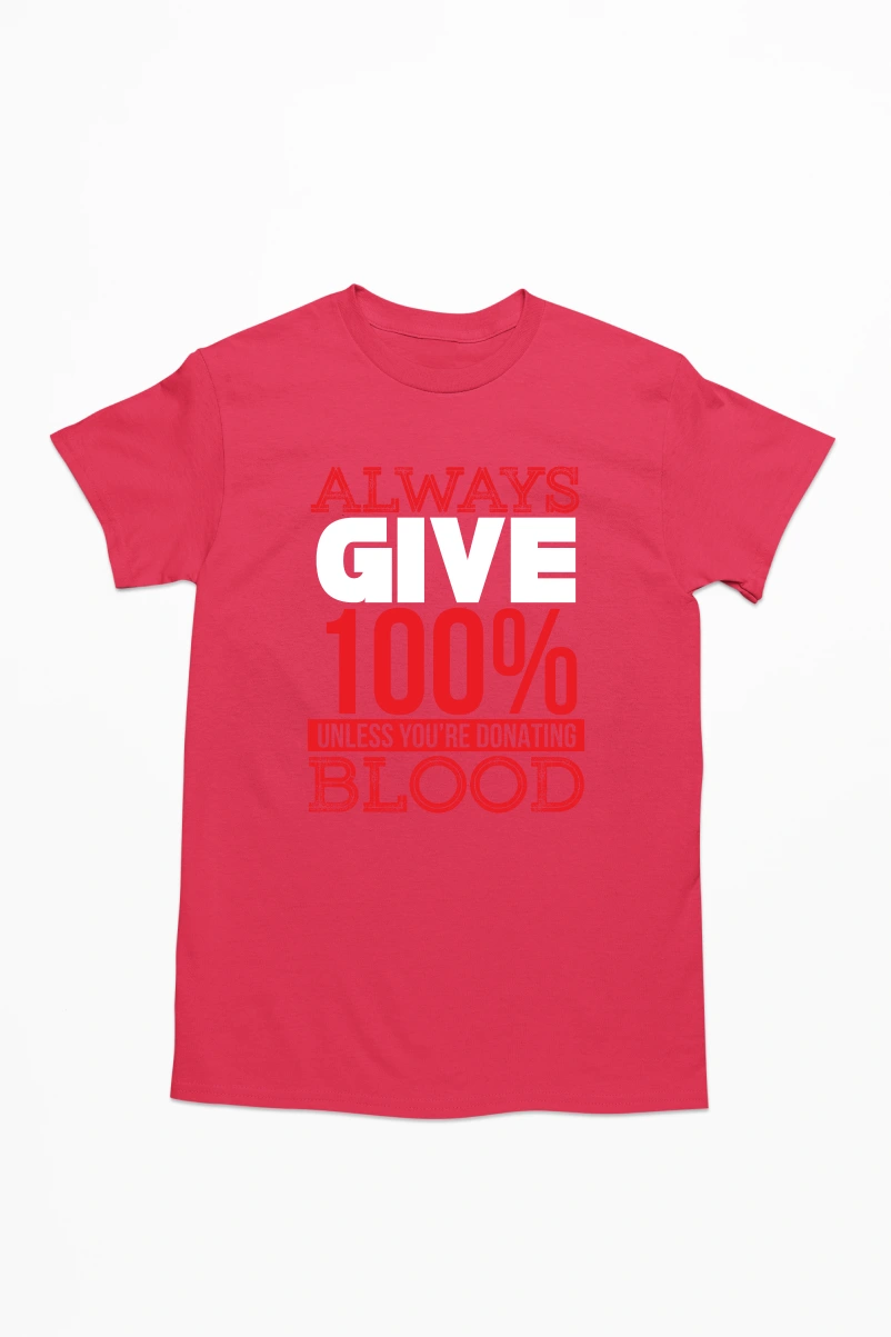 Always Give 100% Unless You're Donating Blood Men's Tshirt (Red, S)