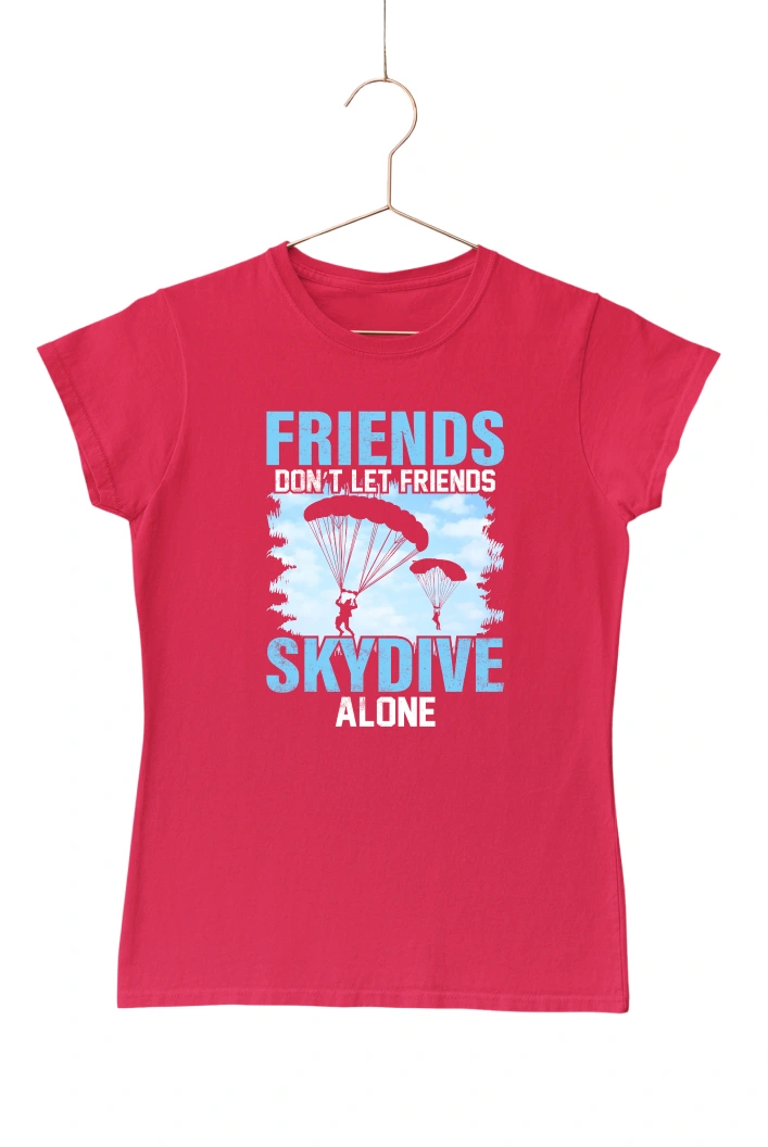 Friends Don't Let Friends Skydive Alone Women's Tshirt