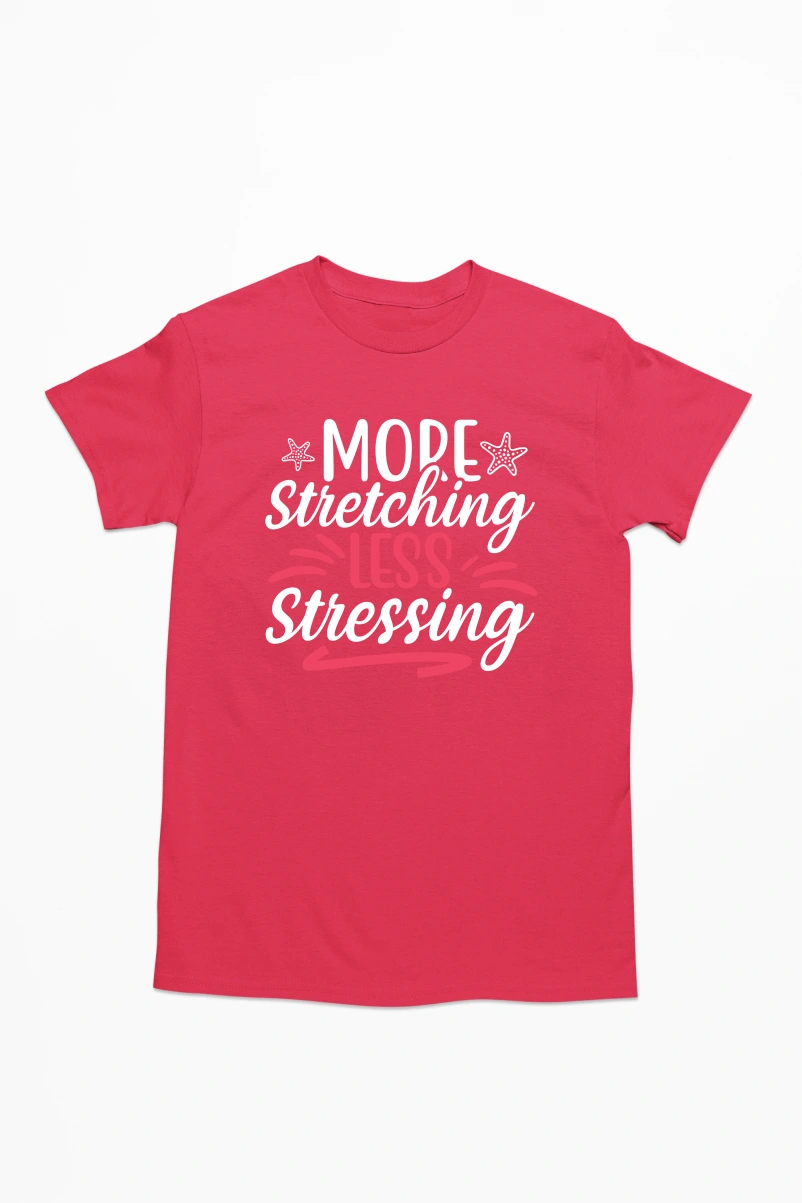 More Stretching Less Stressing Men's Tshirt