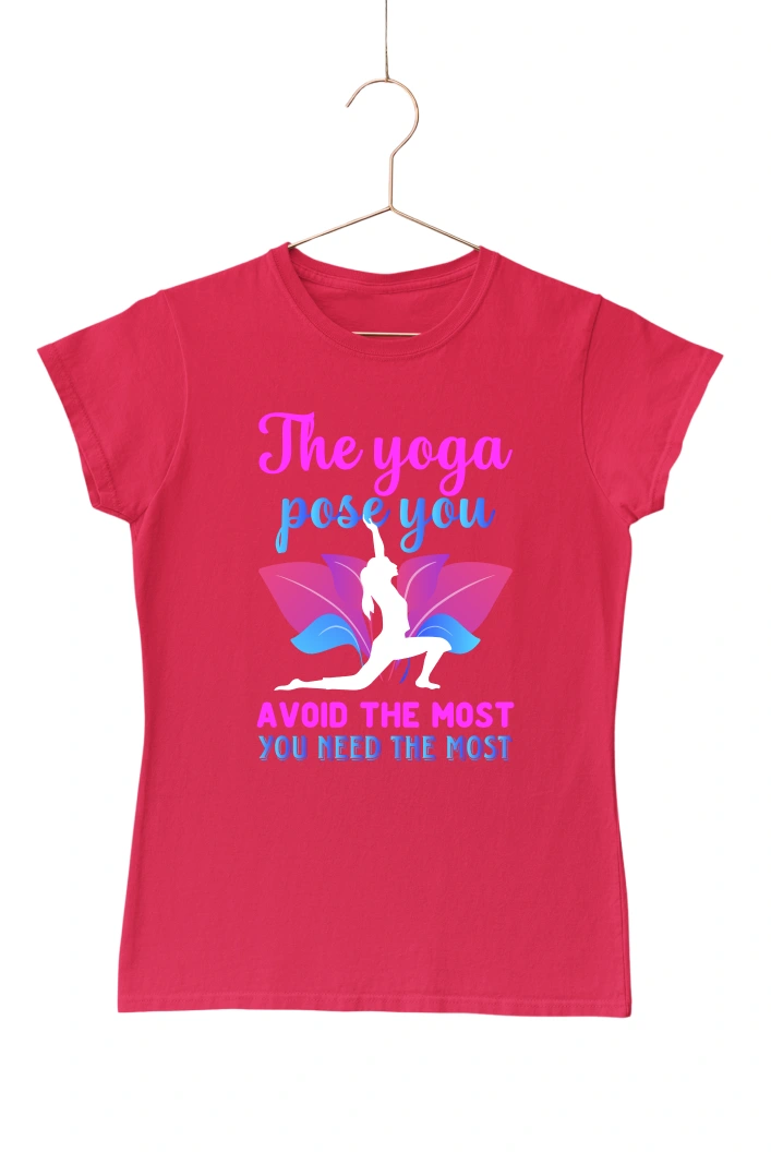 The Yoga Pose You Avoid the Most You Need the Most Women's Tshirt