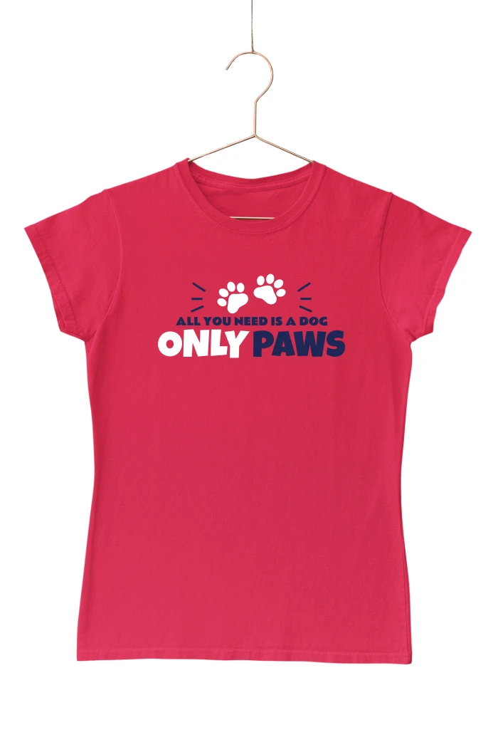 Only Paws All You Need is a Dog Women's Tshirt (Red, S)