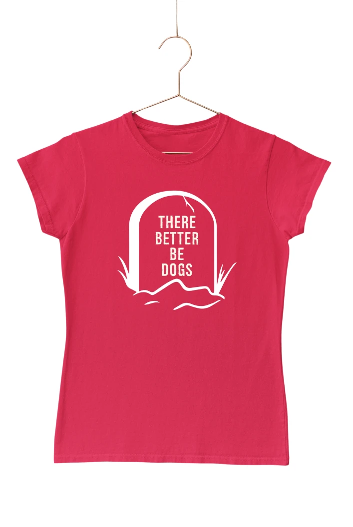 There Better Be Dogs Women's Tshirt (Red, S)