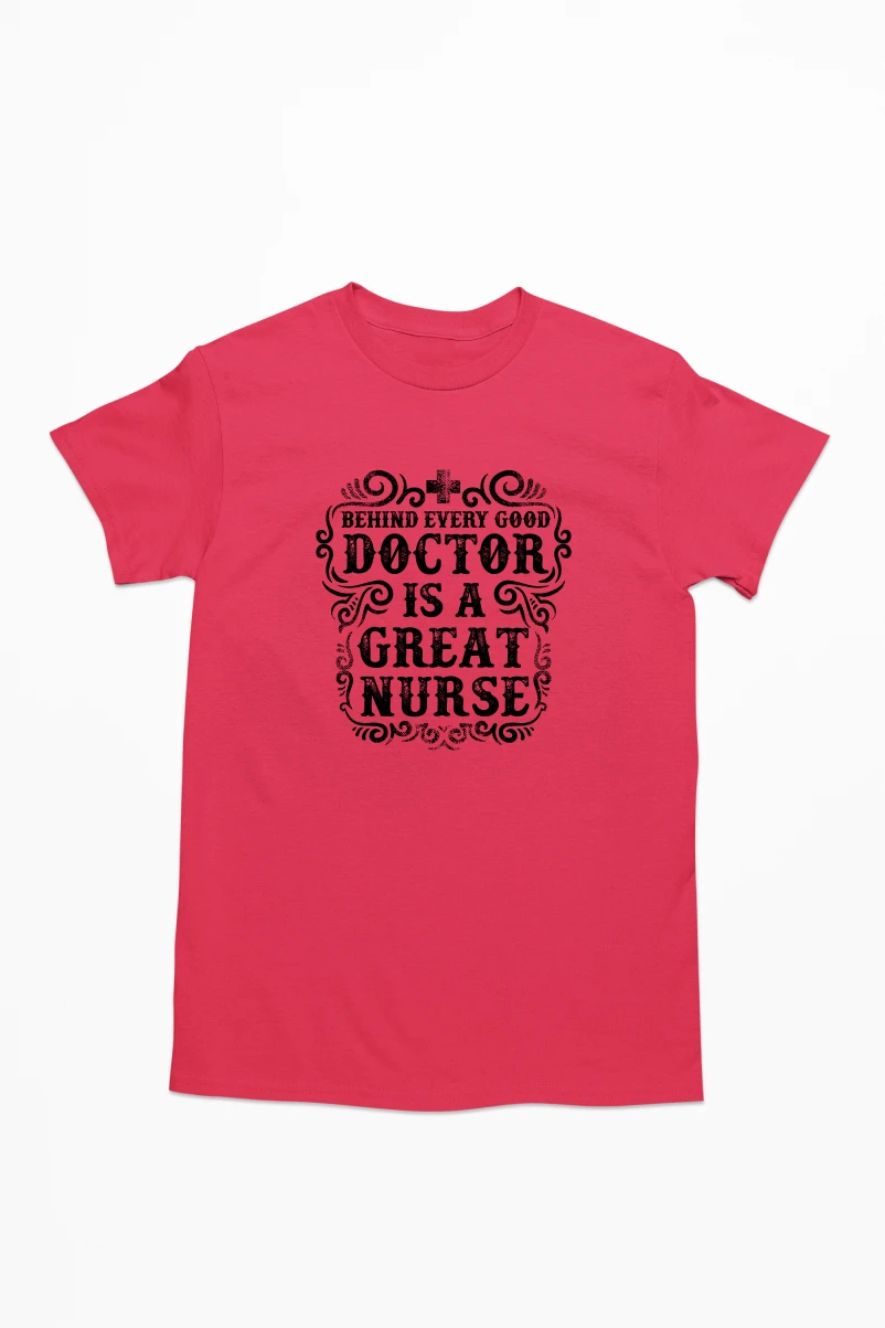Behind Every Good Doctor is a Great Nurse Men's Tshirt