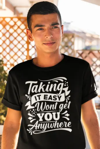 Taking It Easy Won't Get You Anywhere Men's Tshirt