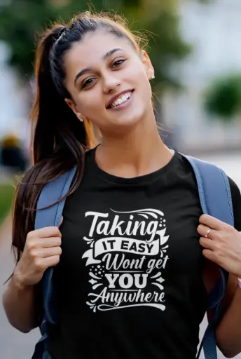 Taking It Easy Won't Get You Anywhere Women's Tshirt