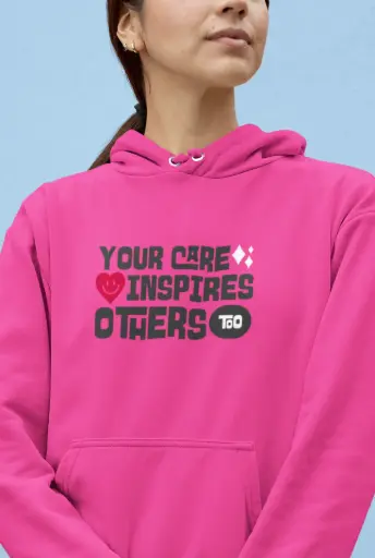 Your Care Inspires Others Too Hoodie