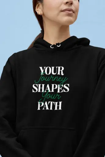 Your Journey Shapes Your Path Hoodie